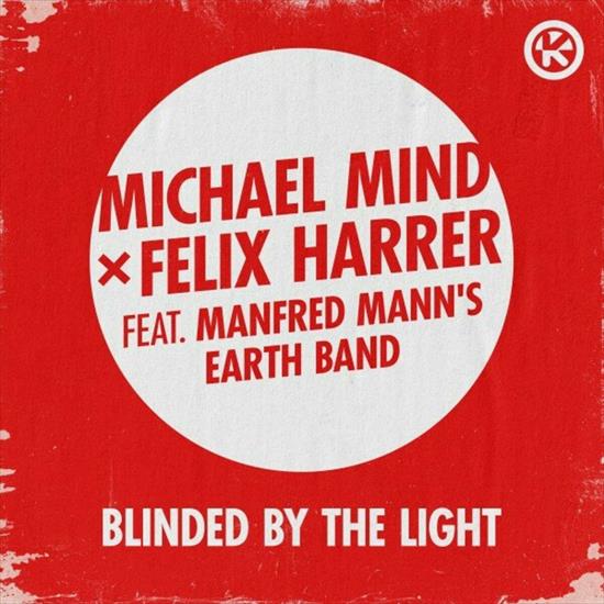 Michael_Mind_x_Felix_Harrer_ft._Manfred_Manns_Earth_Band_-_Blinded_By_The_Light-4255677121848... - 00-michael...r-2024_int.jpg