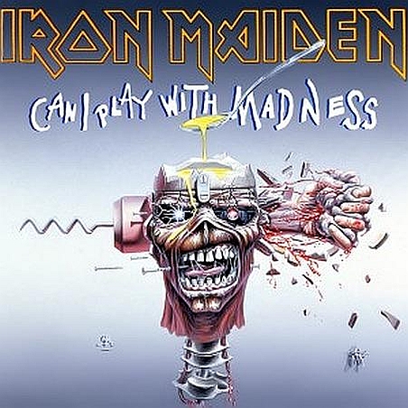 Iron Maiden - Discography - Iron Maiden - 1988 Can I Play With Madness Single.jpg