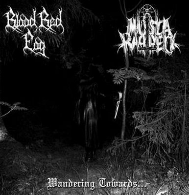 Blood Red Fog - Musta Kappeli - Wandering Towards - Split-Vinyl EP 2007 - BloodRedFog-WanderingTowards....jpg